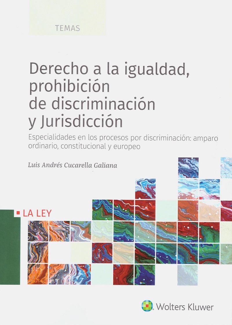 Derecho a la Igualdad, Prohibición de Discriminación y Jurisdicción Especialidades en los Procesos por Discriminación: Amparo Ordinario, Constitucional y Europeo-0
