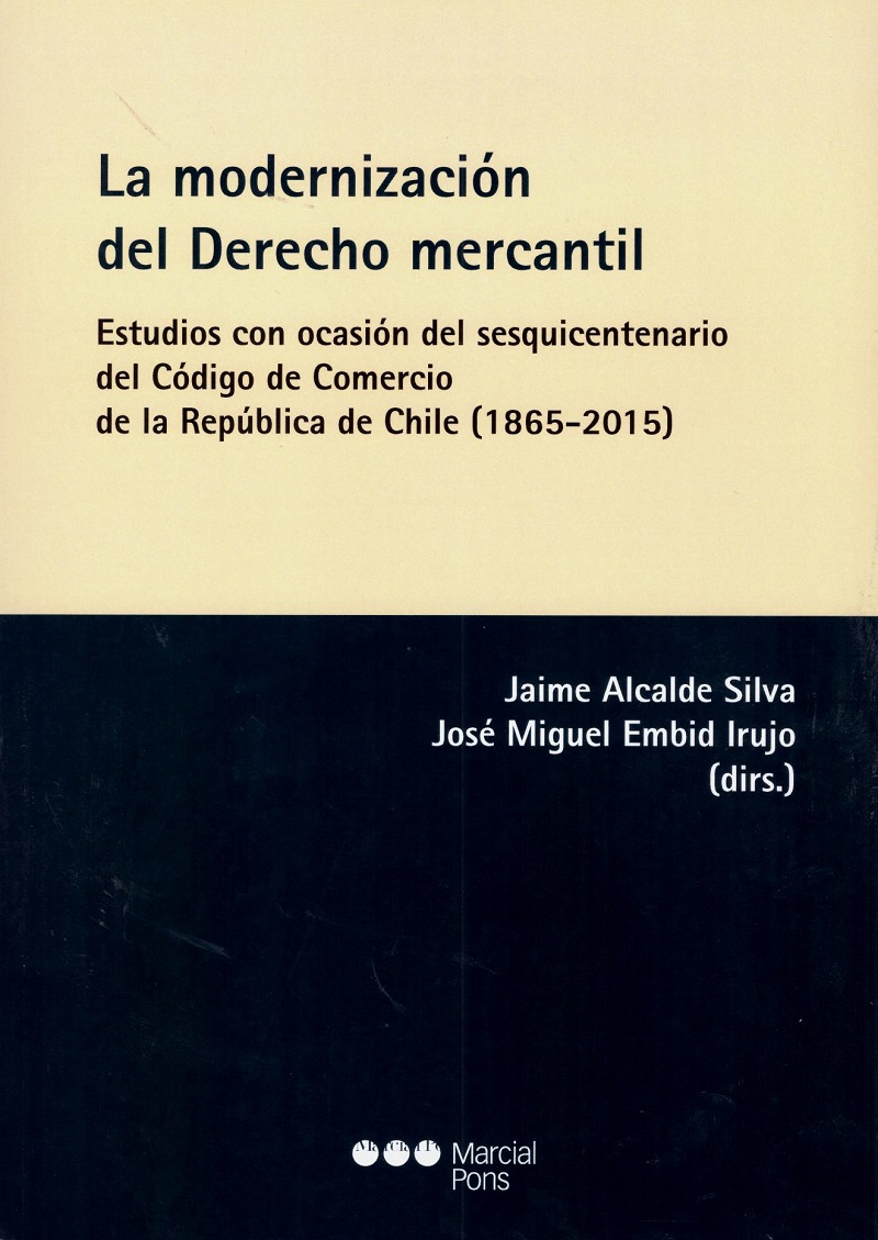 Modernización del Derecho Mercantil Estucios con Ocasión del Sesquicentenario del Código de Comercio de la República de Chile (1865-2015-0
