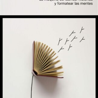 Storytelling. La Máquina de Fabricar Historias y Formatear las Mentes.