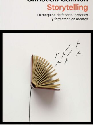 Storytelling. La Máquina de Fabricar Historias y Formatear las Mentes.