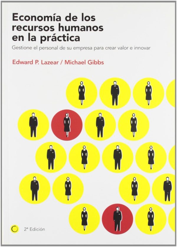 Economía de los recursos humanos en la práctica. Gestione el personal de su empresa para crear valor e innovar-0