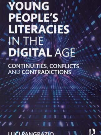 Young people's literacies in the digital age. Continuities, conflicts and contradictions *