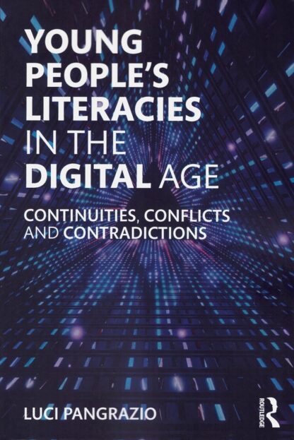 Young people's literacies in the digital age. Continuities, conflicts and contradictions *
