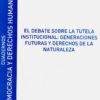 Debate Sobre la Tutela Institucional: Generaciones Futuras y Derechos de la Naturaleza -0