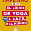 Simplísimo. El libro de yoga + fácil del mundo. Para niños (5-10 años)