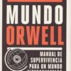 Mundo Orwell. Manual de Supervivencia para un mundo Hiperconectado -0