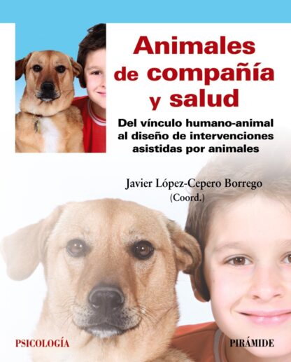 Animales de compañia y salud. Del vínculo humano-animal al diseño de intervenciones asistidas por animales.