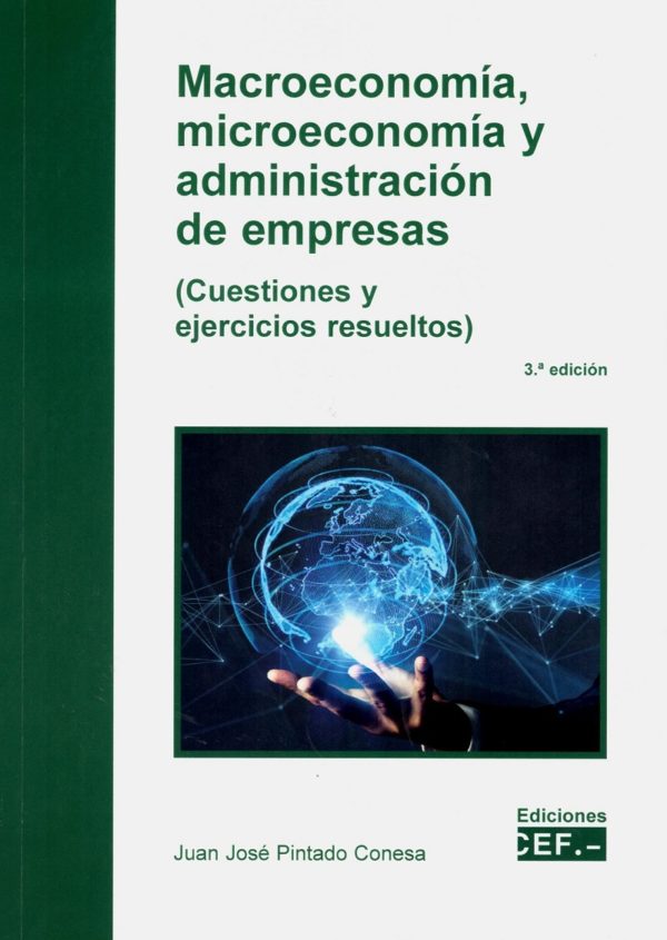 Macroeconomía, Microeconomía y Administración de Empresas 2019. (Cuestiones y Ejercicios Resueltos)-0