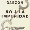 No a la Impunidad. Jurisdicción Universal, la Última Esperanza de las Víctimas -0