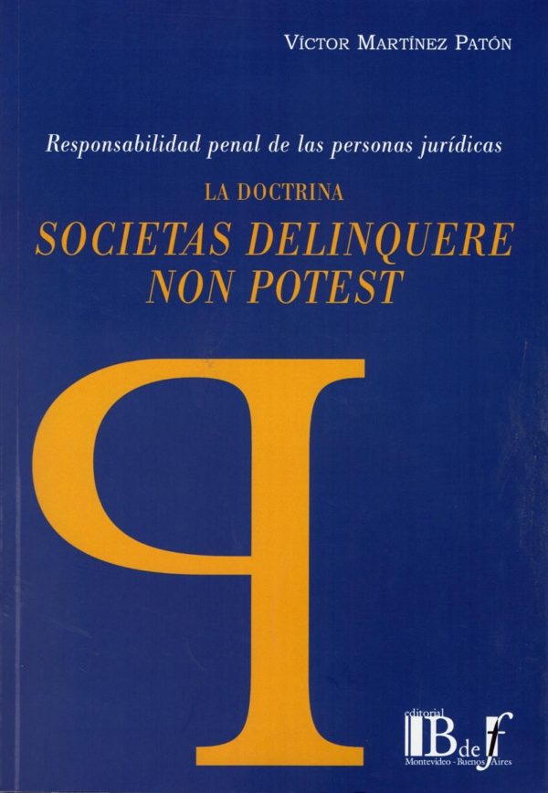 Doctrina Societas Delinquere Non Potest. Responsabilidad Penal de las Personas Jurídicas. -0