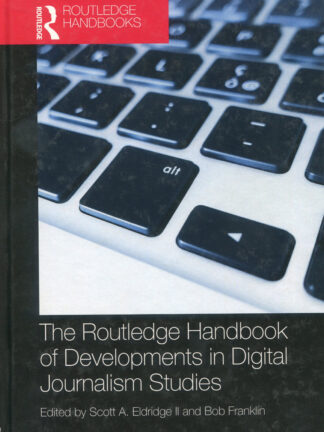 Routledge Handbook of Developments in Digital Journalism Studies *