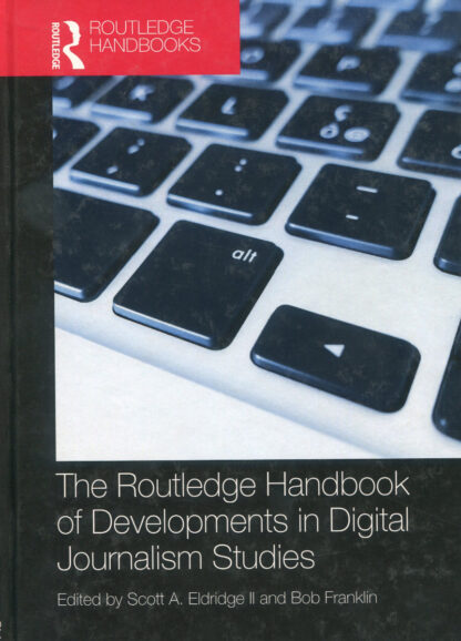 Routledge Handbook of Developments in Digital Journalism Studies *