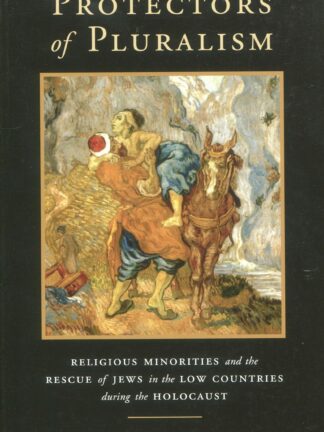 Protectors of pluralism. Religious minorities and the rescue of jews in the low countries during the holocaust *