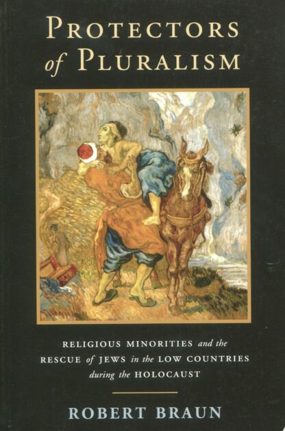 Protectors of pluralism. Religious minorities and the rescue of jews in the low countries during the holocaust *