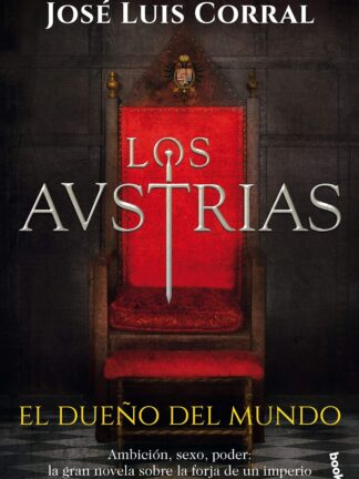 Los Austrias. El Dueño del Mundo. José Luis Corral