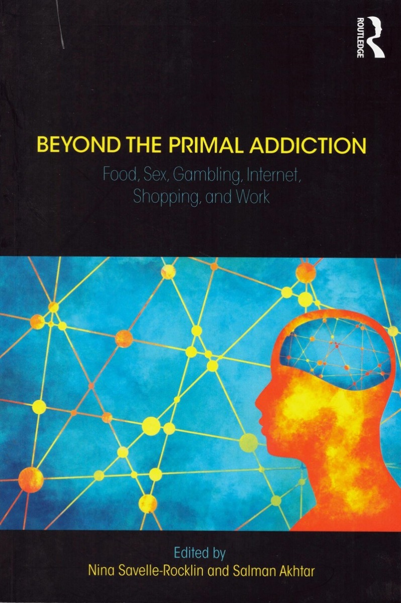Beyond the primal addiction. Food, sex, gambling , internet, shopping, and work-0