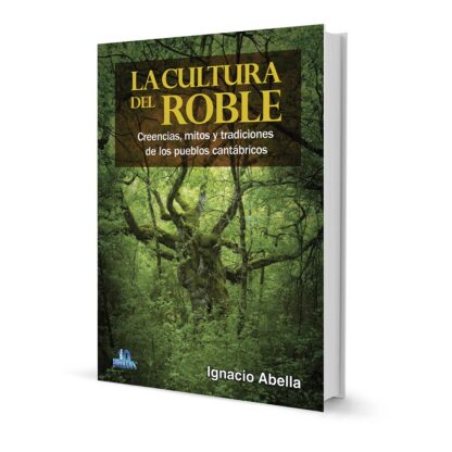 Cultura del roble, creencias, mitos y tradiciones de los pueblos cantábricos