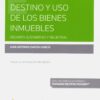 Destino y uso de los bienes inmuebles. Régimen sustantivo y registral -0