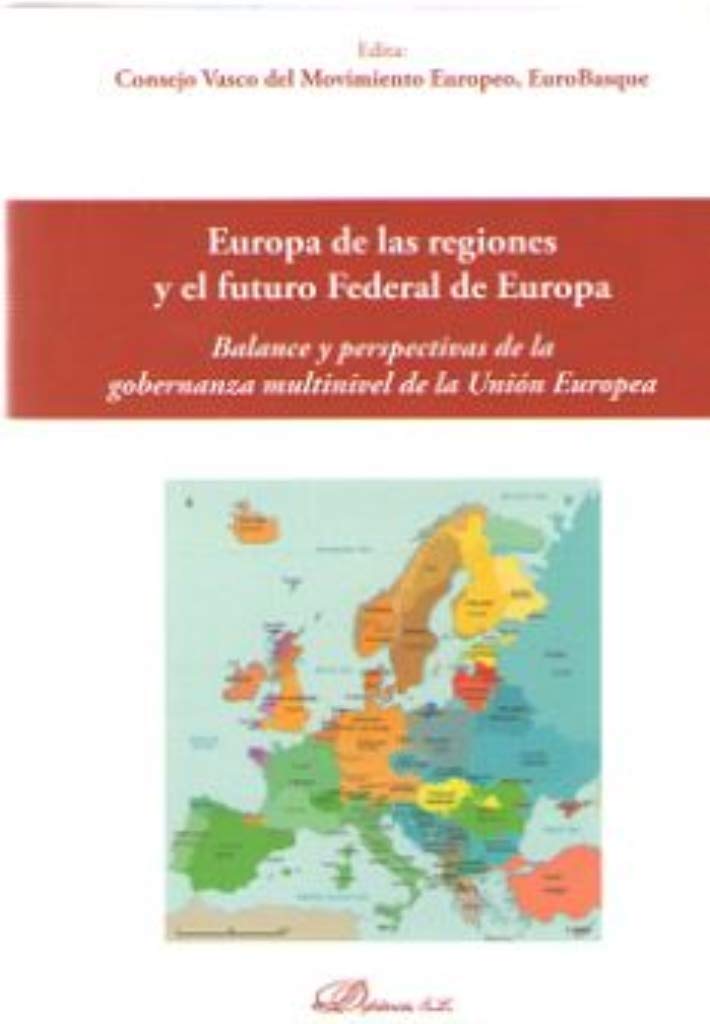 Europa de las regiones y el futuro federal de europa. Balance y perspectiva de la gobernanza multinivel de la Unión Europa.-0