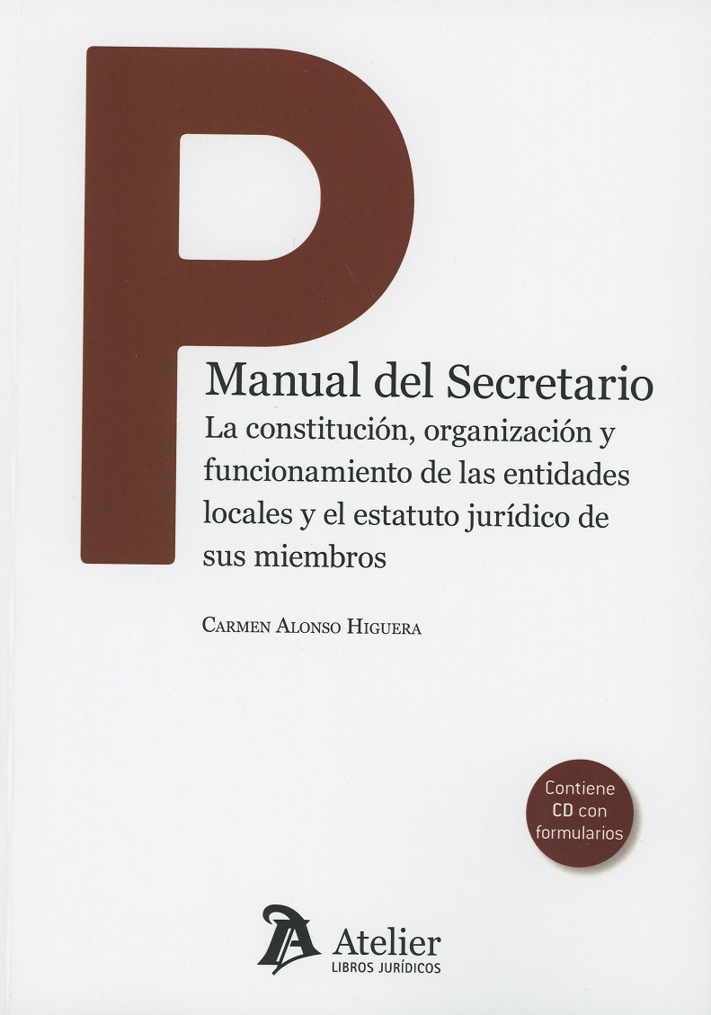 Manual del secretario. La constitución, organización y funcionamiento de las entidades locales y el estatuto jurídico de sus miembros-0