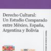 Derecho Cultural: Un Estudio Comparado entre México, España, Argentina y Bolivia -0