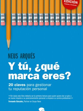 Y tú, ¿Qué Marca Eres? 20 Claves Para Gestionar tu Reputación Personal