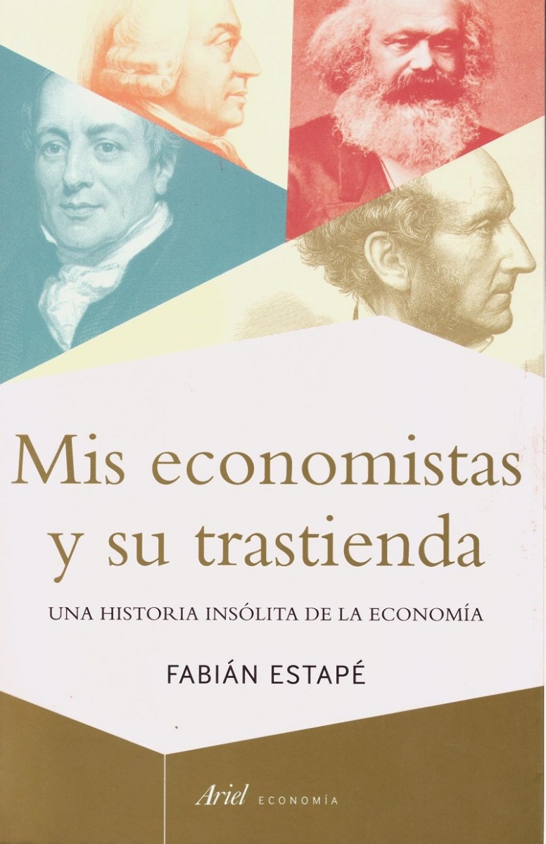 Mis Economistas y su Trastienda. Una Historia Insólita de la Economía -0