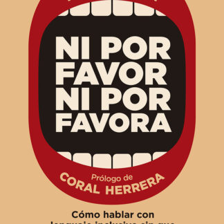 Ni por favor ni por favora. Cómo hablar con lenguaje inclusivo sin que se note (demasiado)