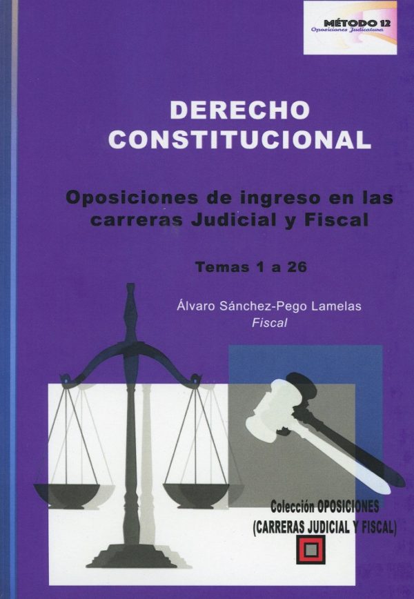 Derecho Constitucional. Oposiciones de Ingreso en las Carreras Judicial y Fiscal. Temas 1 a 26-0