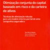 Otimazaçao Conjunta do Capital Baseado em Risco e Da Carteira de Ativos -0