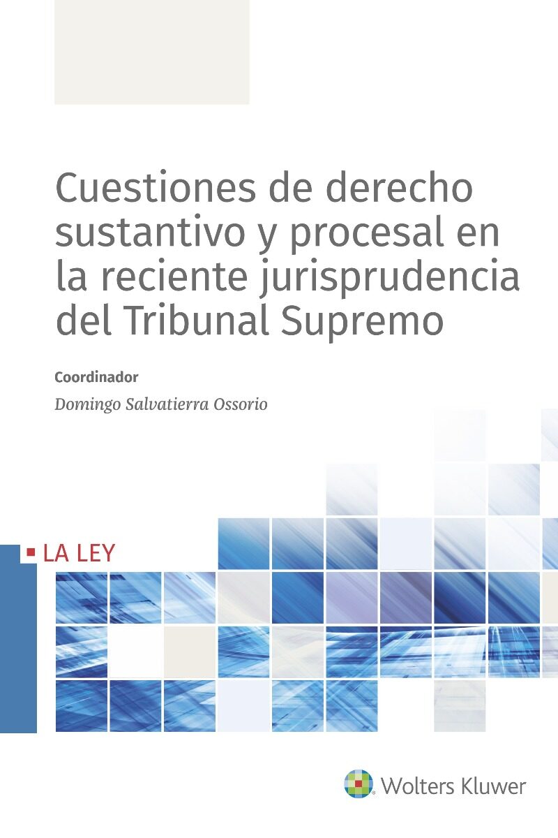 Cuestiones de Derecho Sustantivo y Procesal en la Reciente Jurisprudencia del Tribunal Supremo -0