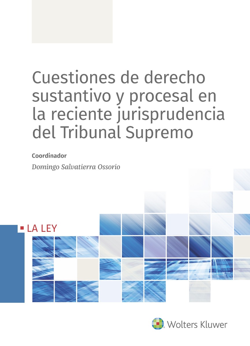 Cuestiones de Derecho Sustantivo y Procesal en la Reciente Jurisprudencia del Tribunal Supremo -0