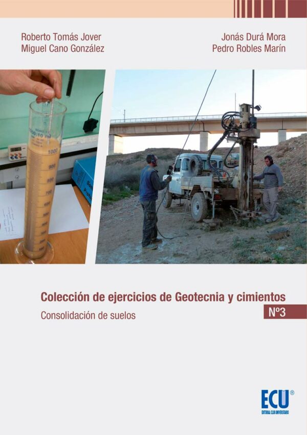Colección de Ejercicios de Geotecnia y Cimientos Nº 3 Consolidación de Suelos -0