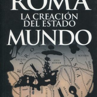 Roma. La creación del Estado Mundo
