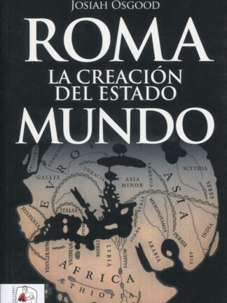 Roma. La creación del Estado Mundo