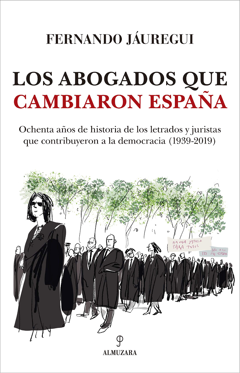 Abogados que cambiaron España. Ochenta años de historia de los letrados y juristas que contribuyeron a la democracia -0