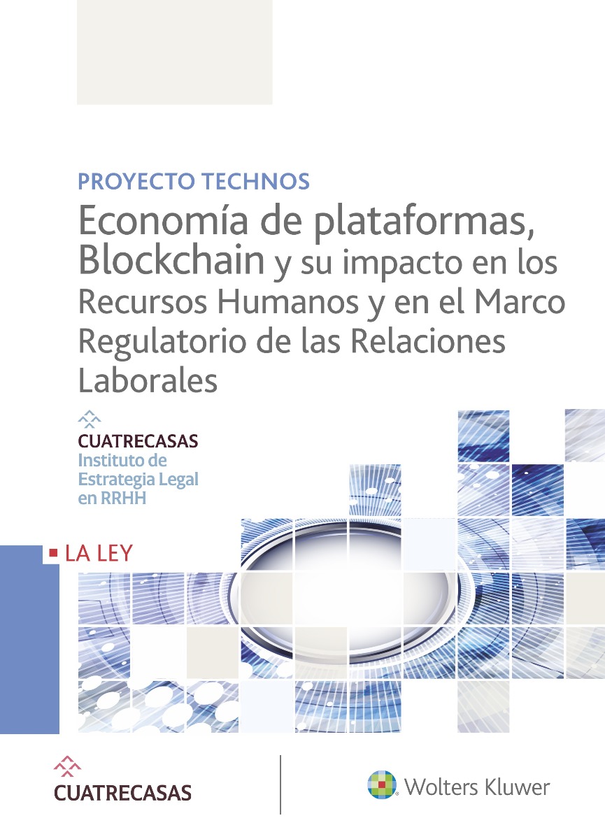 Proyecto Technos. Economía de plataformas, blockchain y su impacto en los recursos humanos y en el marco regulatorio de las relaciones laborales.-0