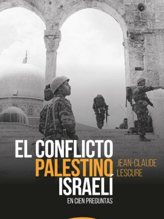El conflicto palestino-israelí en cien preguntas