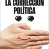 Correccción política. ¿Hay vida inteligente entre el insulto gratuito y la dictadura del buenismo -0