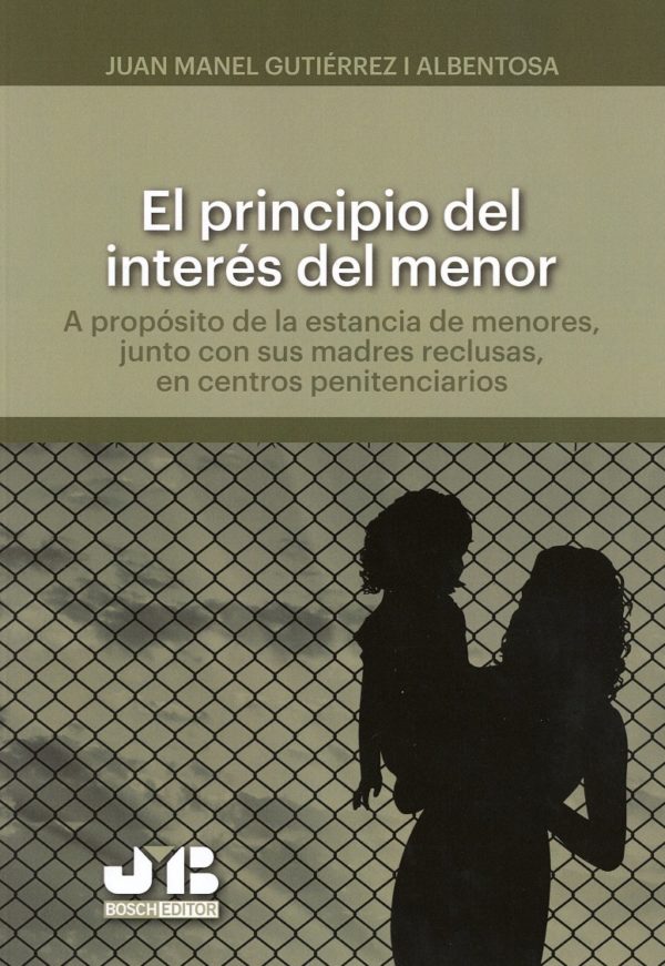 Principio del interés del menor. A propósito de la estancia de menores junto con sus madres reclusas, en centros penitenciarios-0