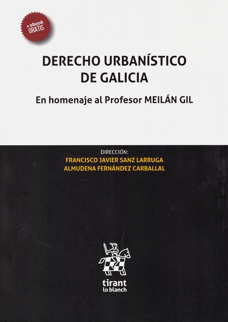 Derecho Urbanístico de Galicia. En homenaje al Profesor José Luis Meilán Gil -0
