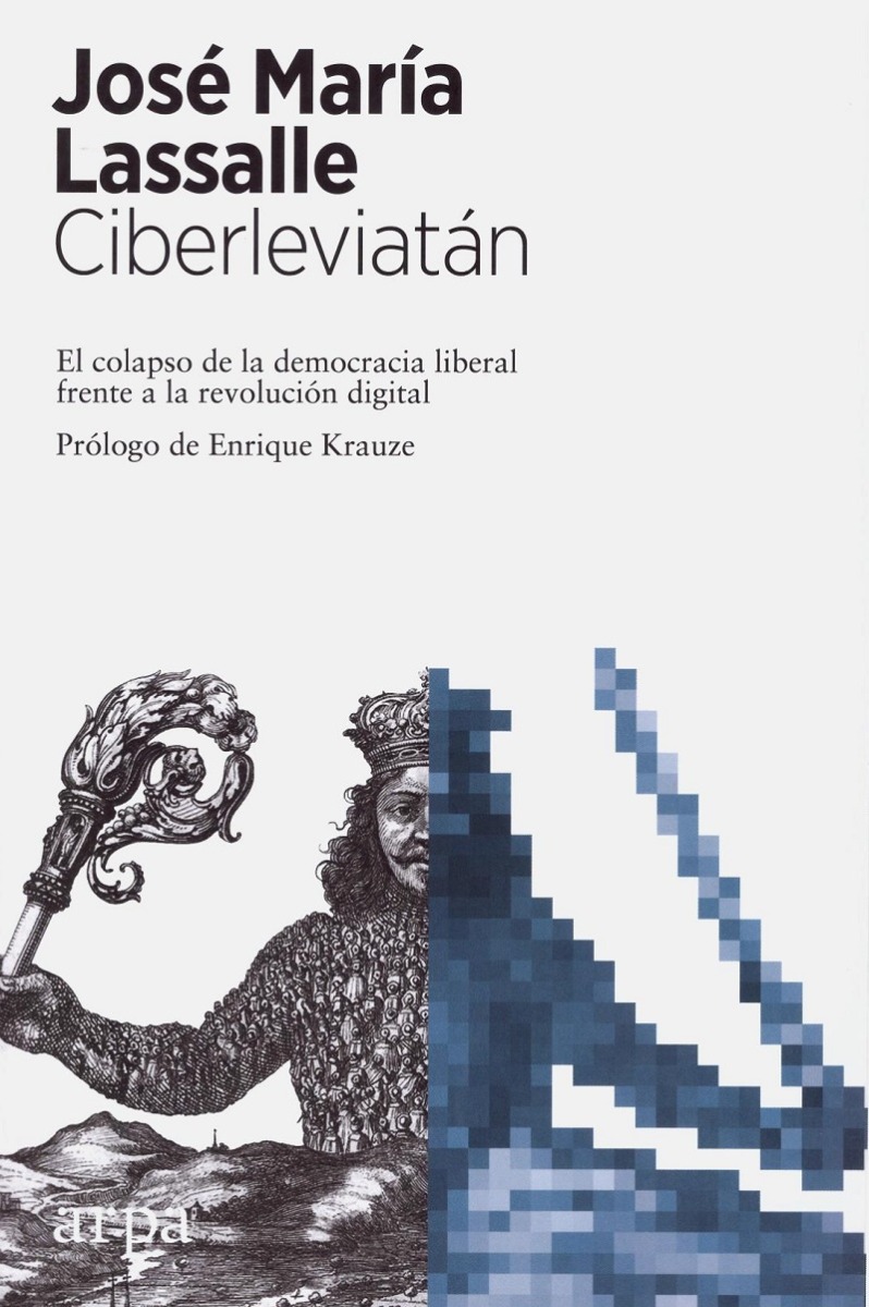 Ciberleviatán. El colapso de la democracia liberal frente a la revolución digital -0