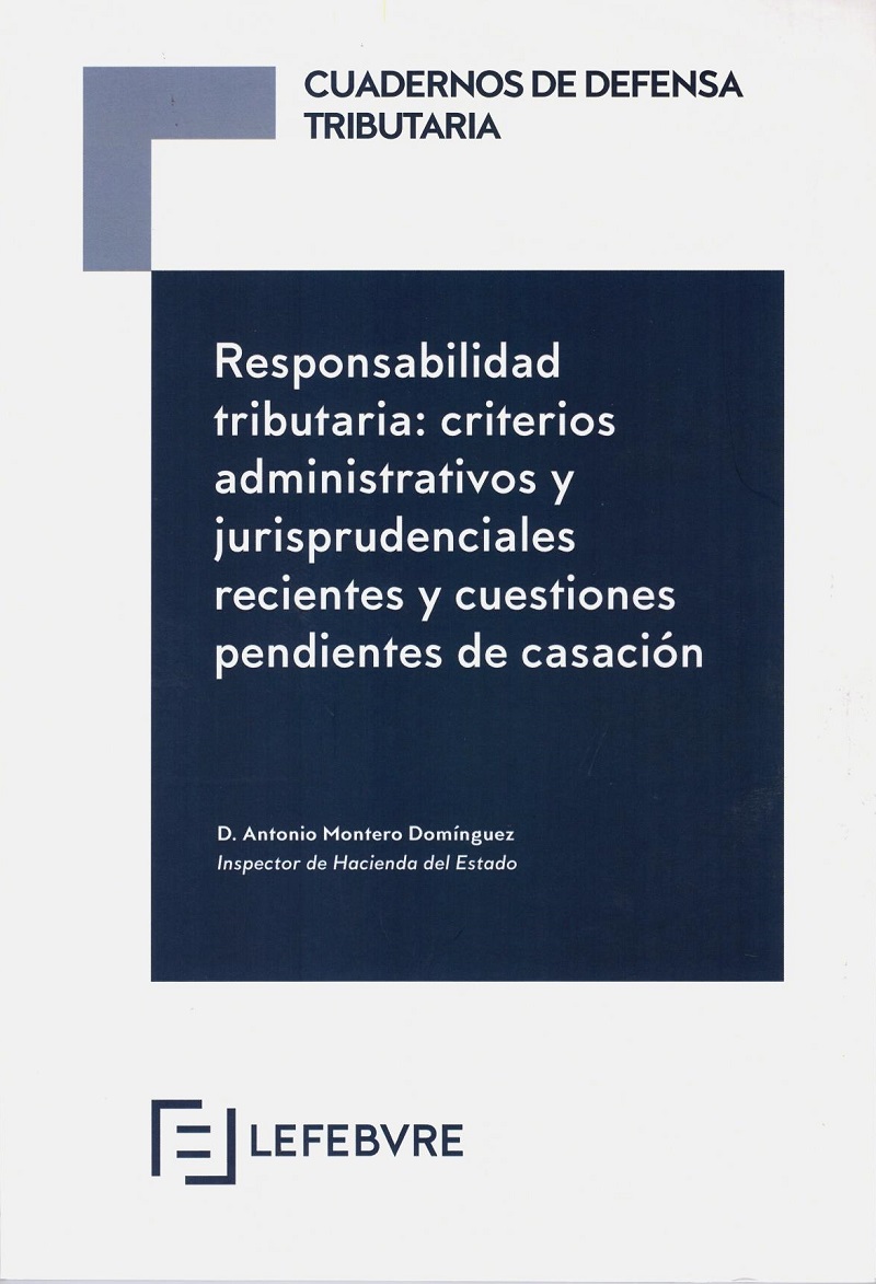 Responsabilidad tributaria: Criterios administrativos y jurisprudenciales recientes y cuestiones pendientes de casación-0