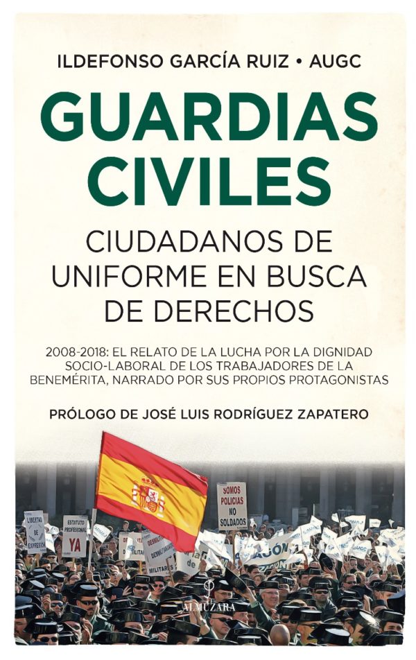 Guardias civiles, ciudadanos de uniforme en busca de derechos -0