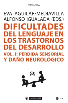 Dificultades del lenguaje en los trastornos del desarrollo. VOL I: Pérdida sensorial y daño neurológ -0