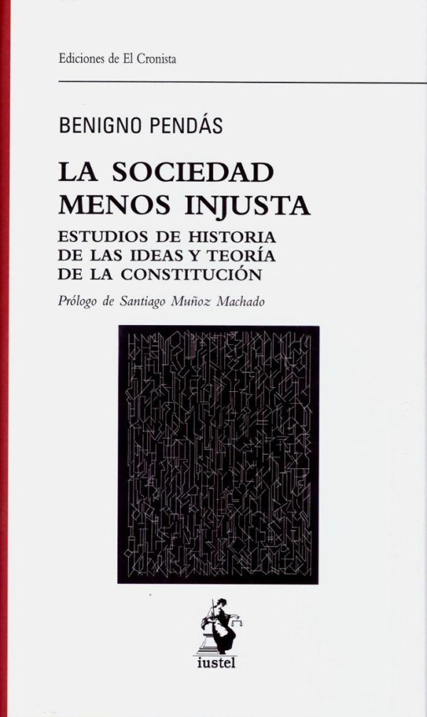 Sociedad menos injusta. Estudios de historia de las ideas y teoría de la constitución -0