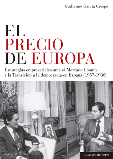 Precio de Europa. Estrategias empresariales ante el Mercado Común y la Transición a la democracia en España (1957-1986)-0
