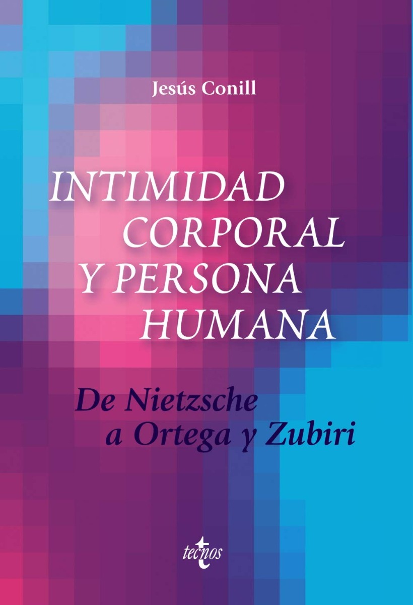 Intimidad Corporal y Persona Humana. De Nietzsche a Ortega y Zubiri. -0