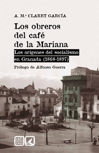 Obreros del café de la Mariana. Los Orígenes del Socialismo en Granada (1868-1897)-0