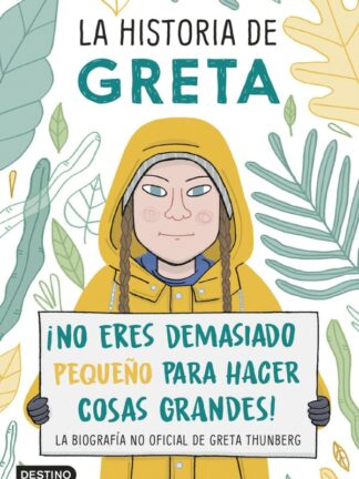 ¡Historia de Greta¡No eres demasiado pequeño para hacer cosas grandes! La biografía no oficial de Greta Thunberg